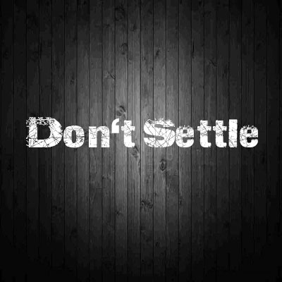 Don't Settle